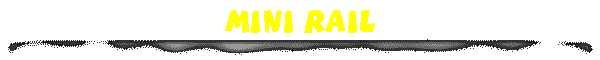 Mini Rail